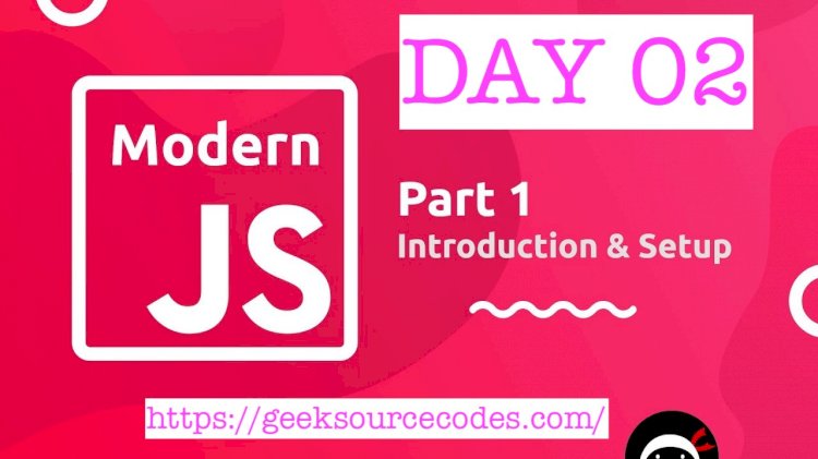 Introduction and Setup For Modern JavaScript Fundamentals- DAY02(0N 100 DAYS CODING CHALLENGE)