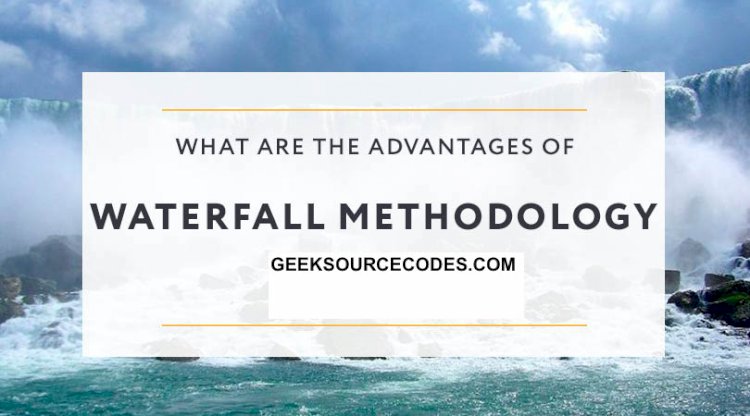 Advantages of waterfall model