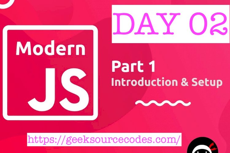 Introduction and Setup For Modern JavaScript Fundamentals- DAY02(0N 100 DAYS CODING CHALLENGE)